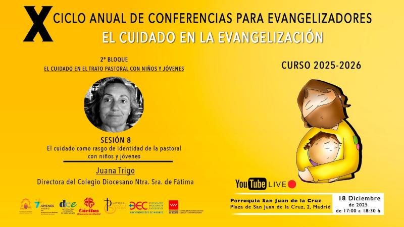 Octava sesión del X Ciclo de Conferencias para Evangelizadores: Juana Trigo imparte la ponencia «El cuidado como rasgo de identidad de la pastoral con niños y jóvenes»