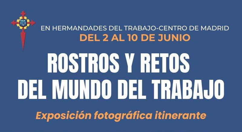 Hermandades del Trabajo de Madrid acoge la exposición 'Rostros y Retos del Mundo del Trabajo', una invitación a reflexionar sobre la dignidad de la persona y el trabajo decente desde la luz del Evangelio