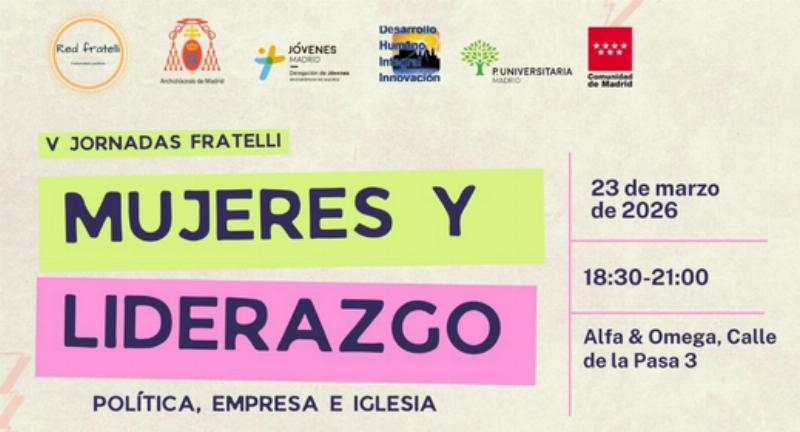 V Jornadas Fratelli “Mujeres y Liderazgo”: una reflexión desde el compromiso de las mujeres presentes en la política, la empresa, la academia y la Iglesia