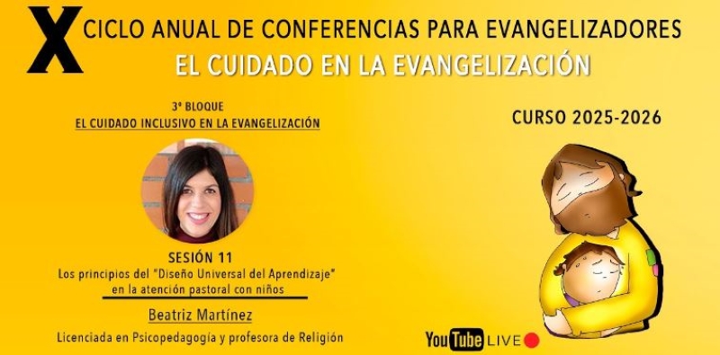 Undécima sesión del X Ciclo de Conferencias para Evangelizadores: «Los principios del “Diseño Universal del Aprendizaje” en la atención pastoral con niños»