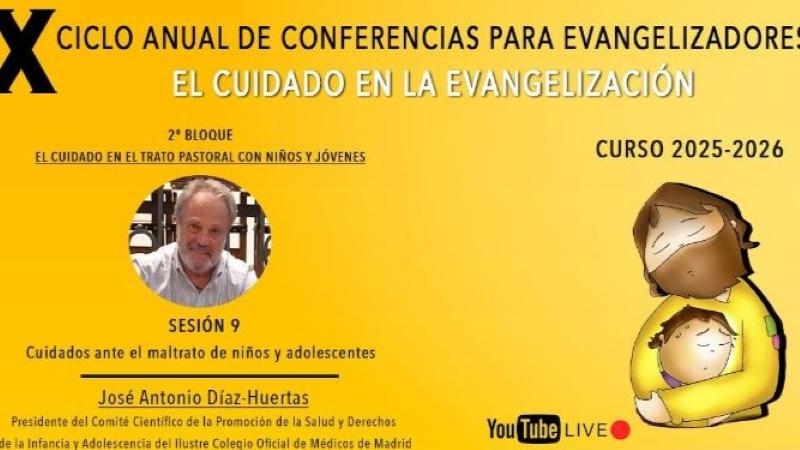 Novena sesión del X Ciclo de Conferencias para Evangelizadores: «Cuidados ante el maltrato de niños y adolescentes»