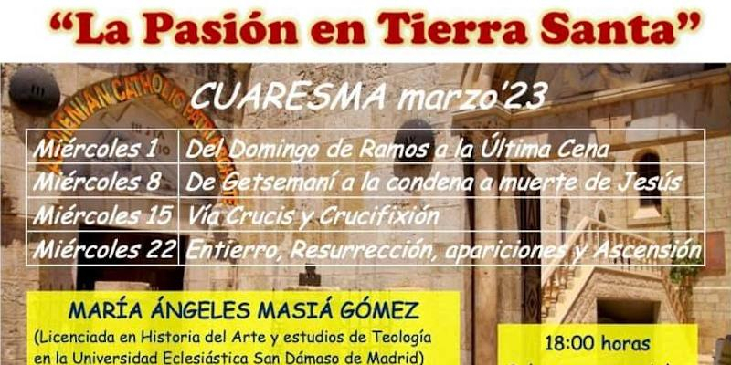 'La Pasión en Tierra Santa', tema central de las conferencias cuaresmales de Santa Cristina y Santa Margarita