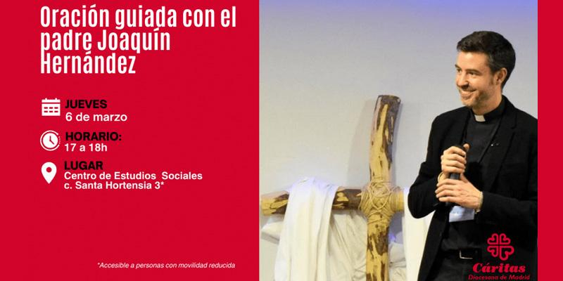 Cáritas Diocesana de Madrid organiza una oración guiada al inicio de la Cuaresma con el sacerdote Joaquín Hernández