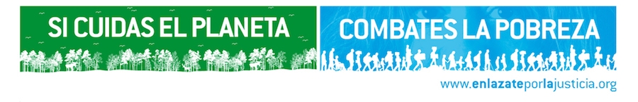 La campaña 'Si Cuidas el Planeta, Combates la Pobreza' pide políticas activas para revertir el cambio climático