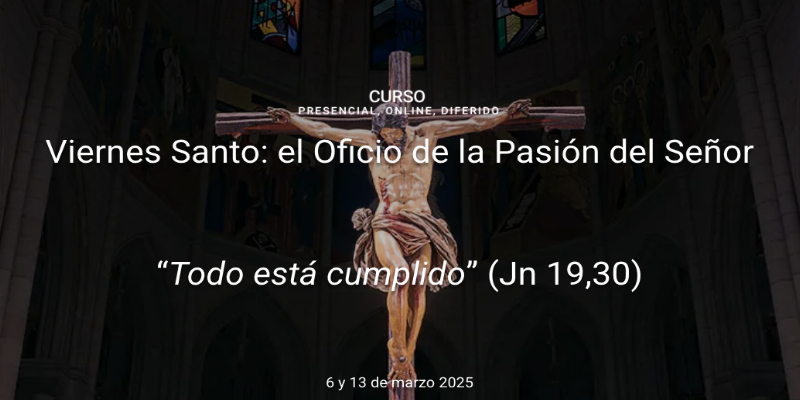 La Universidad San Dámaso organiza el curso Viernes Santo: el Oficio de la Pasión del Señor