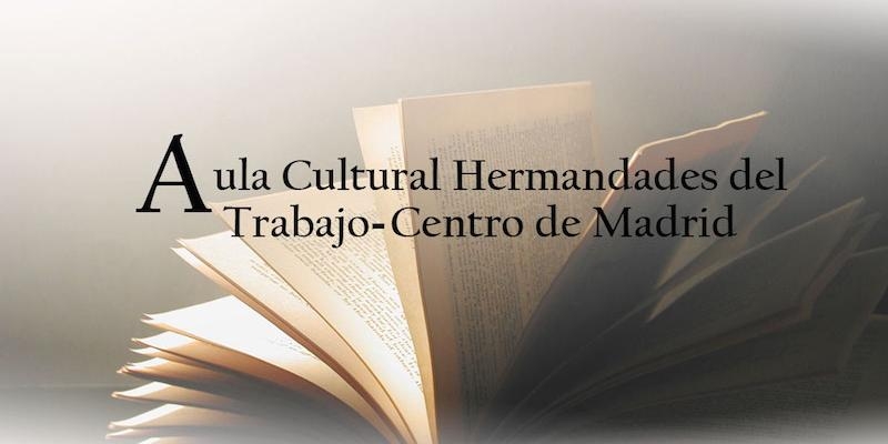 Comienza una nueva edición del Aula Cultural de Hermandades del Trabajo