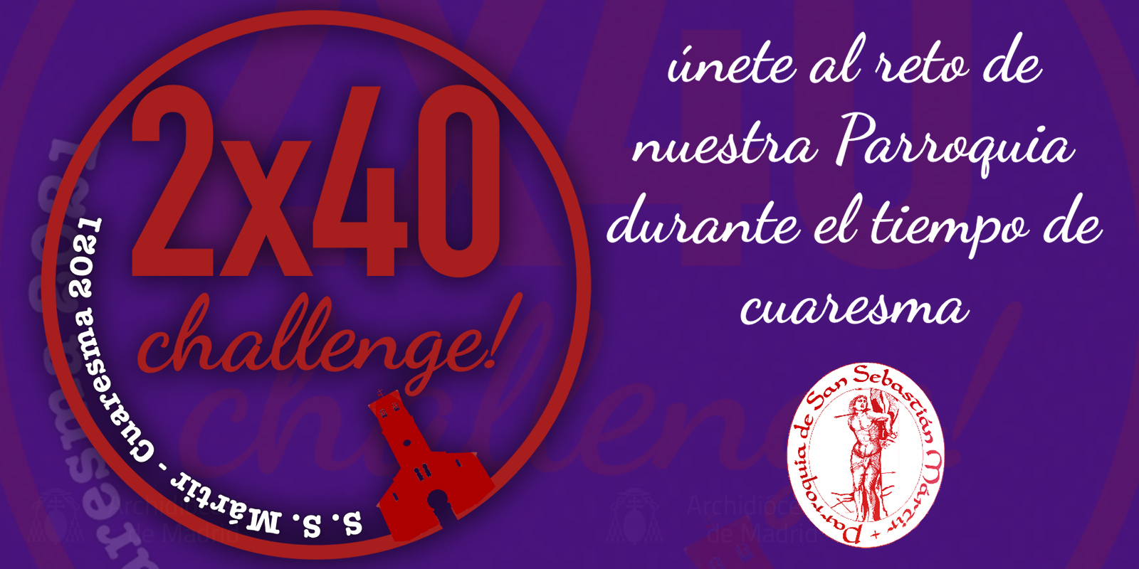 San Sebastián Mártir de San Sebastián de los Reyes lanza 2x40 Challenge! para ayudar a vivir la Cuaresma