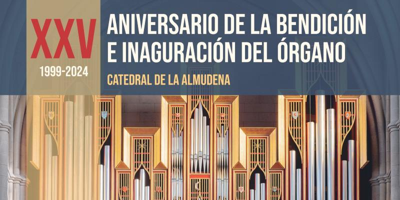 XXV aniversario de la bendición e inauguración del órgano de la Catedral de la Almudena