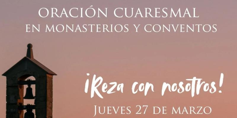 La Fundación DeClausura organiza una Oración Cuaresmal en monasterios y conventos de toda España