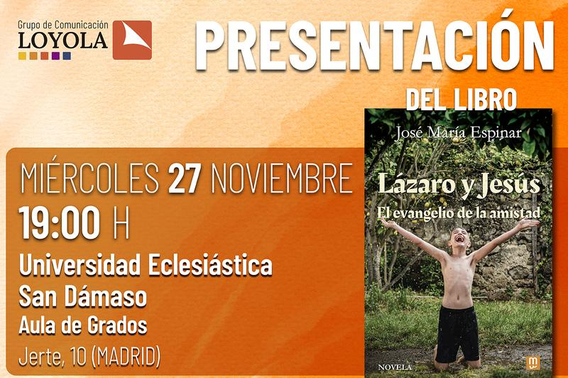 La Universidad San Dámaso acoge la presentación del libro “Lázaro y Jesús. El evangelio de la amistad” de José María Espinar