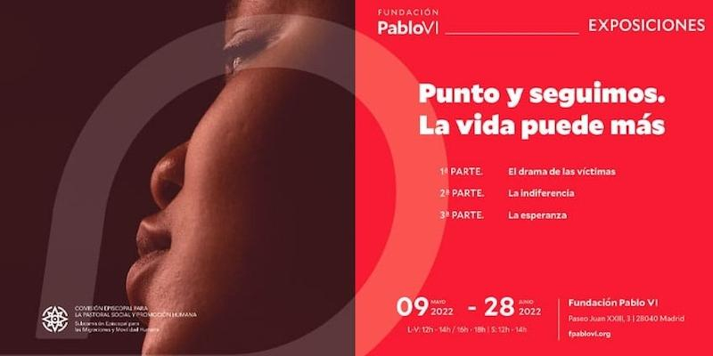 La Fundación Pablo VI acoge la exposición 'Punto y seguimos. La vida puede más', sobre la trata de personas