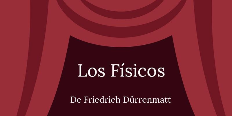 El teatro de Hermandades del Trabajo ofrece 'Los físicos'