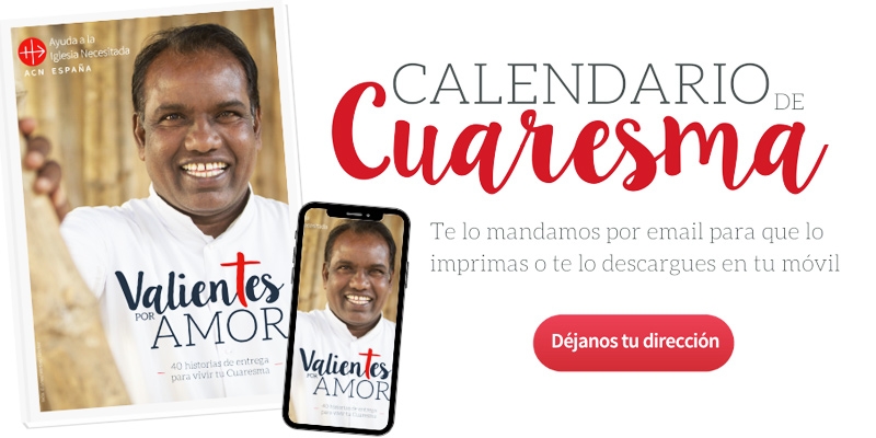Con el lema 'Valientes por amor' Ayuda a la Iglesia Necesitada lanza una campaña para ayudar a vivir la Cuaresma