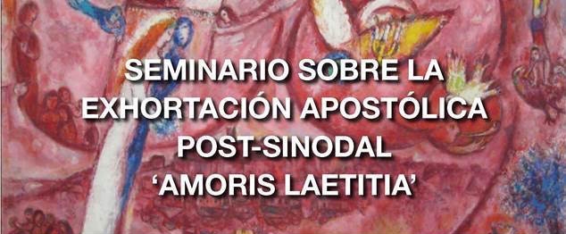 Seminario sobre la Exhortación post-sinodal 'Amoris laetitia'