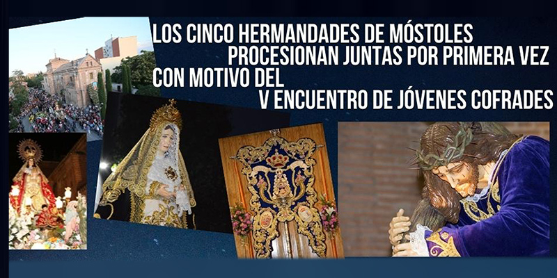 Las cinco hermandades de Móstoles procesionan juntas por primera vez con motivo del V Encuentro de Jóvenes Cofrades