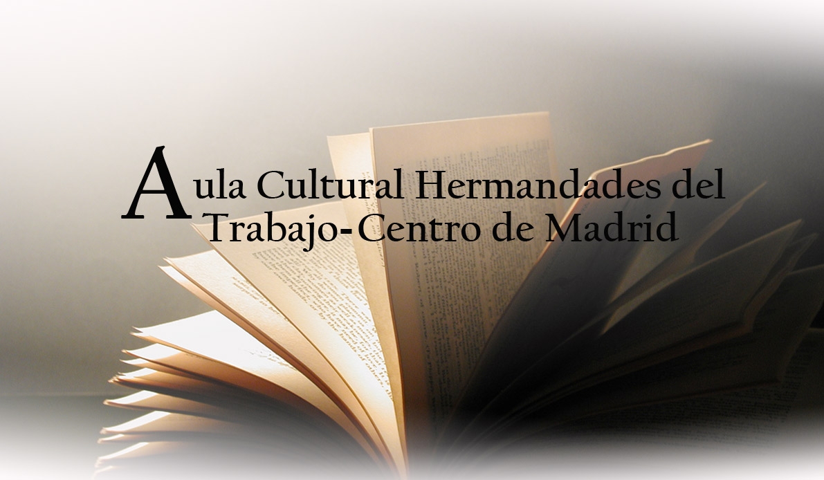 El Aula Cultural de Hermandades del Trabajo organiza un ciclo anual de conferencias
