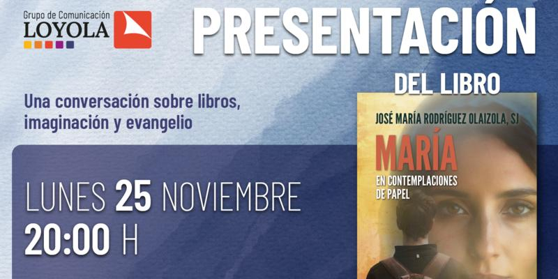 José María Rodríguez Olaizola, SJ presenta su nuevo libro «María en contemplaciones de papel»