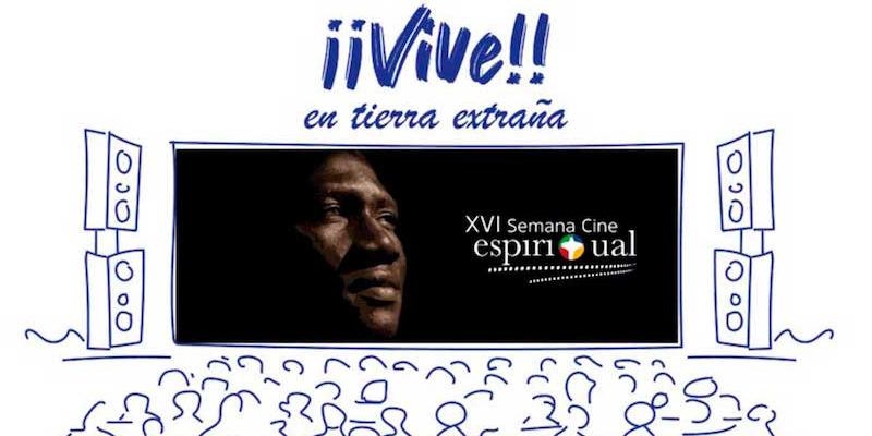 La XVI Semana de Cine Espiritual pone el foco en los migrantes con el lema '¡VIVE! En tierra extraña'