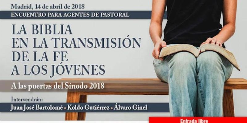 El encuentro de agentes de pastoral centra su estudio en 'La Biblia en la transmisión de la fe a los jóvenes. A las puertas del Sínodo 2018'