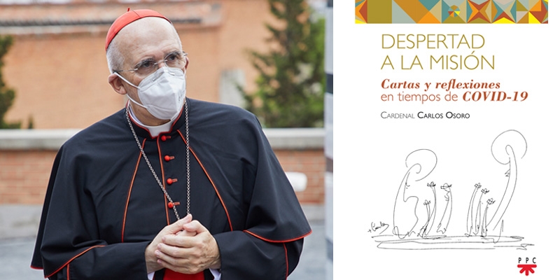 El cardenal Osoro publica 'Despertad a la misión', una llamada a trabajar juntos en tiempos de pandemia