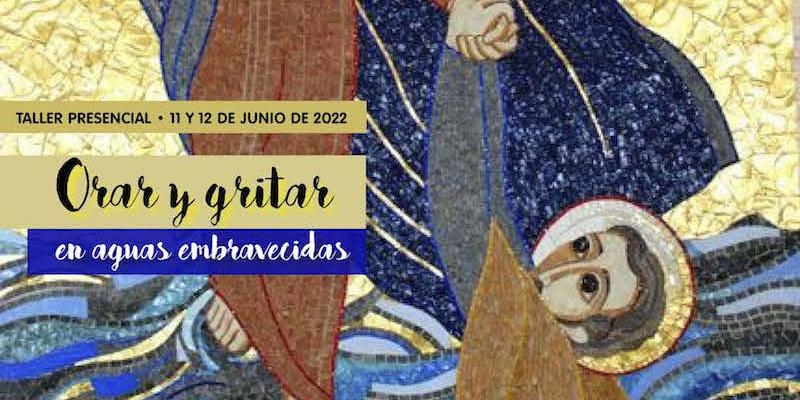 El Área de Formación y Espiritualidad de CONFER organiza el taller presencial 'Orar y gritar en aguas embravecidas'