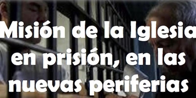 Las XXXI jornadas nacionales de Pastoral Penitenciaria abordan las nuevas periferias
