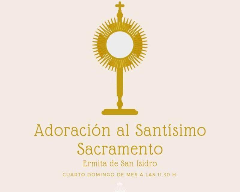 Adoración al Santísimo Sacramento en la Ermita de san Isidro, «un momento de encuentro con el Señor para profundizar en nuestra fe»