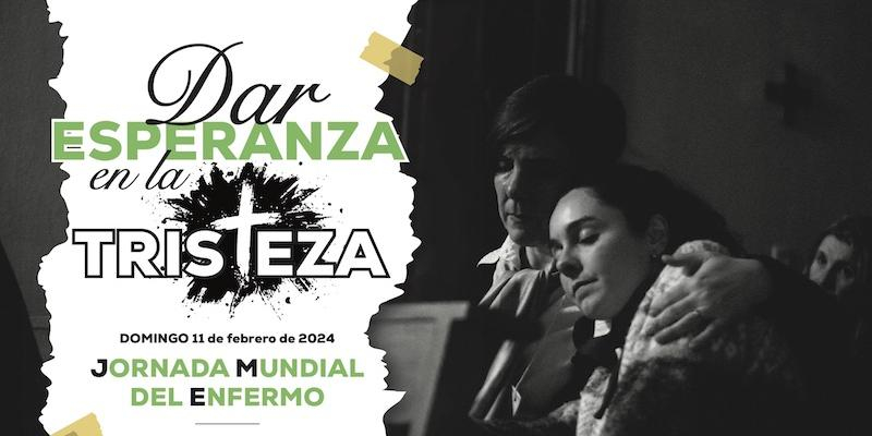 Campaña del Enfermo 2024: 'Dar esperanza en la tristeza'