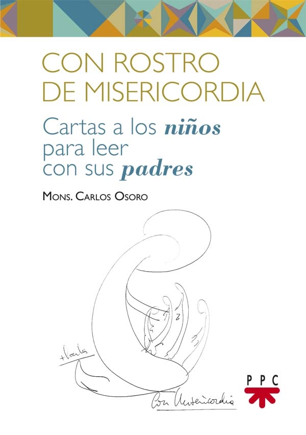Se presenta 'Con rostro de misericordia', el libro de monseñor Osoro con cartas para los niños y sus padres