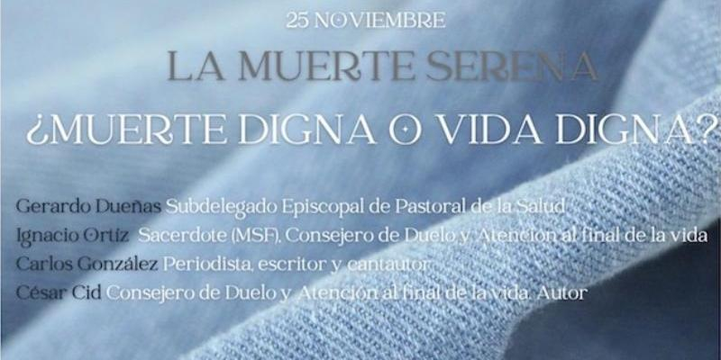 Nuestra Señora de los Ángeles acoge una tertulia con el tema 'La muerte serena. ¿Muerte digna o vida digna?'